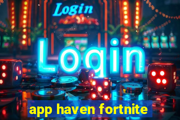 app haven fortnite